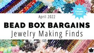 Bead Box Bargains April 2022