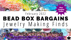 Bead Box Bargains February 2022
