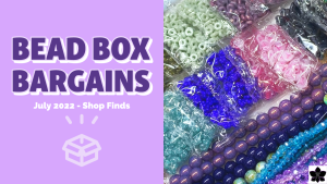 Bead Box Bargains Finds July 2022