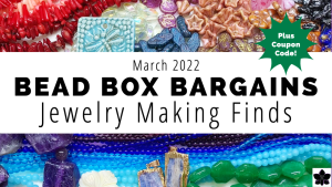 Bead Box Bargains March 2022