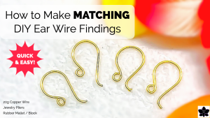 How to Make DIY Ear Wire Findings that Match