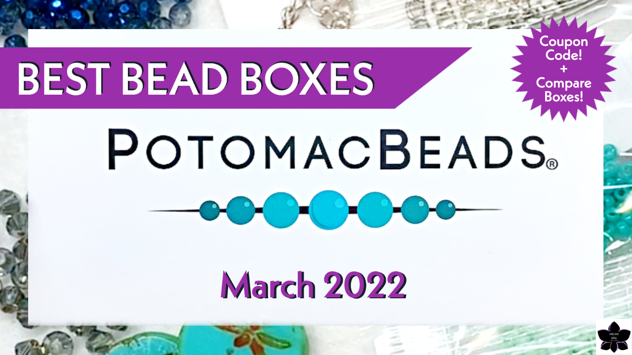 Best Bead Boxes - Potomac Beads - March 2022